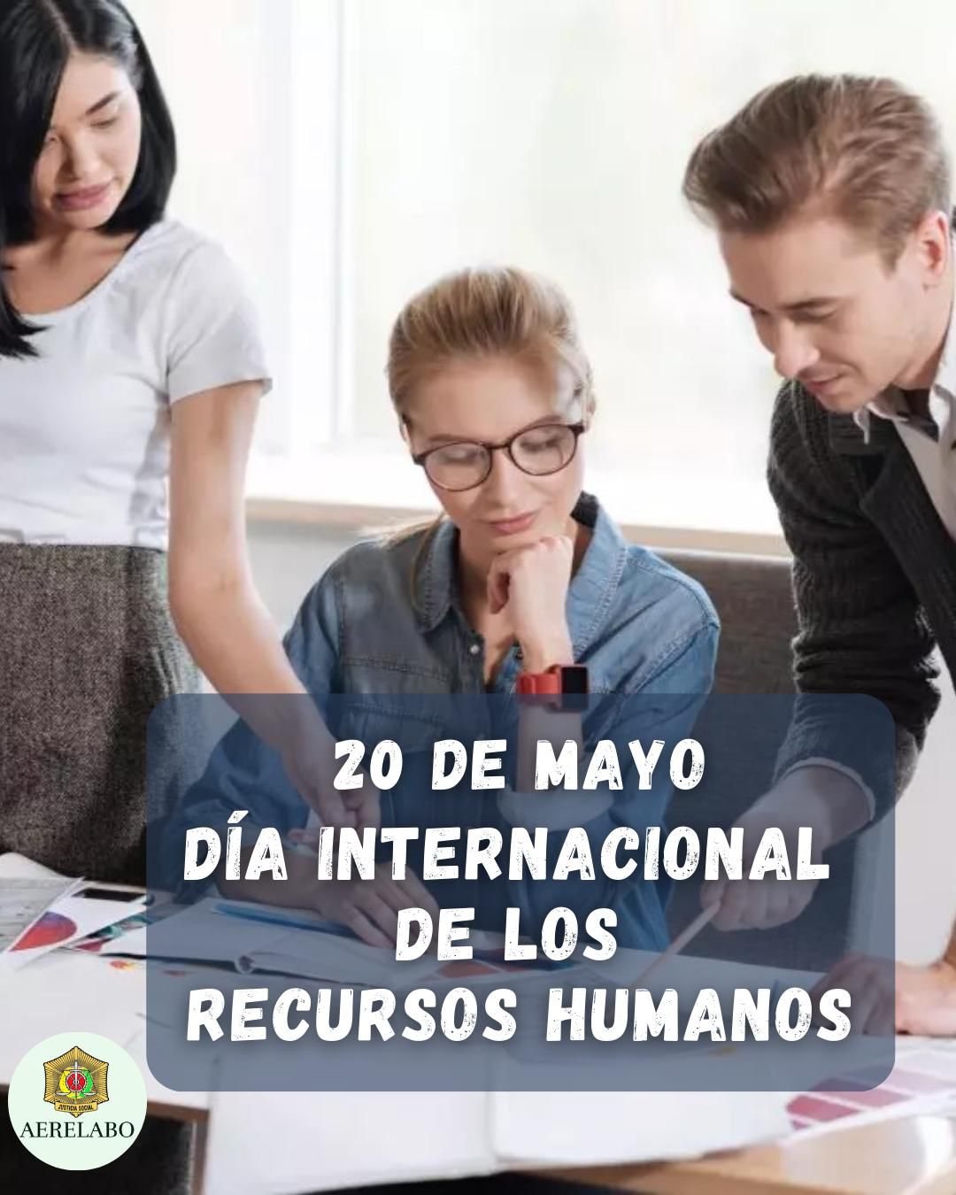 AERELABO conmemora el 20 de mayo – Día Internacional de los Recursos Humanos