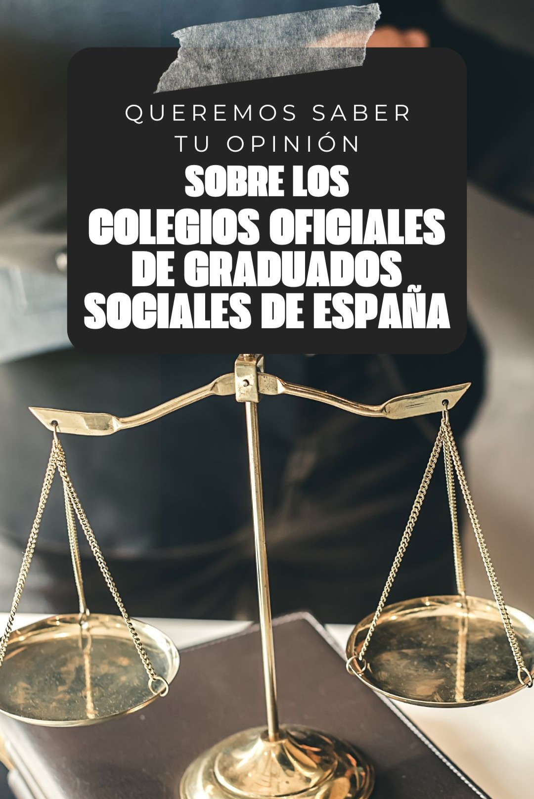 Queremos saber tu opinión acerca de los Colegios Profesionales de Graduados Sociales
